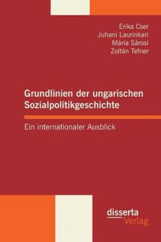 Cover of Grundlinien der ungarischen Sozialpolitikgeschichte