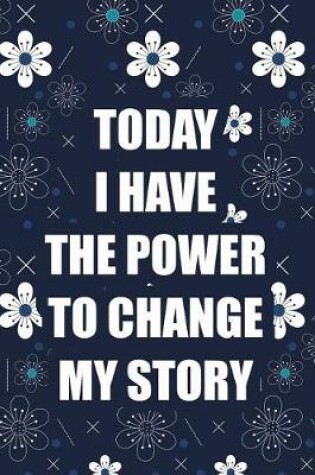 Cover of Today I Have the Power to Change My Story