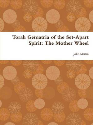 Book cover for Torah Gematria of the Set-Apart Spirit: The Mother Wheel