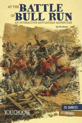 Cover of At The Battle of Bull Run: An Interactive Battlefield Adventure
