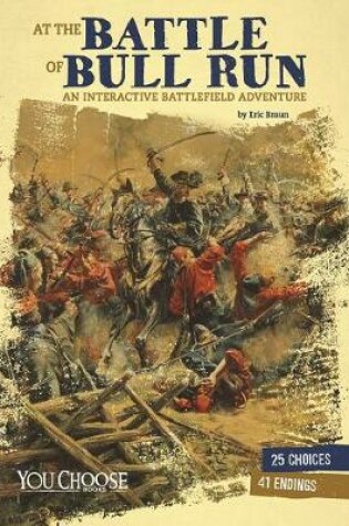 Cover of You Choose American Battles at the Battle of Bull Run an Interactive Battlefield Adventure