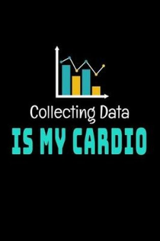 Cover of Collecting Data Is My Cardio