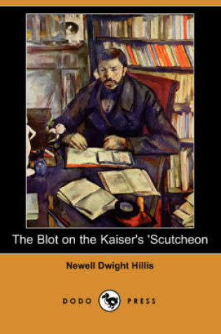 Cover of The Blot on the Kaiser's 'Scutcheon (Dodo Press)