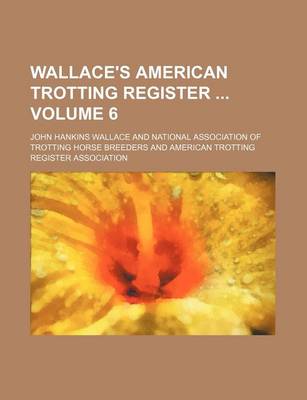 Book cover for Wallace's American Trotting Register Volume 6