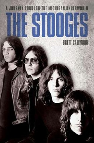 Cover of The Stooges - A Journey Through the Michigan Underworld