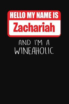 Book cover for Hello My Name is Zachariah And I'm A Wineaholic