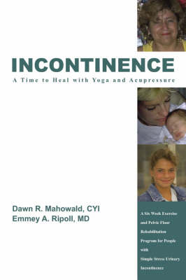 Book cover for Incontinence A Time to Heal with Yoga and Acupressure