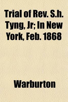 Book cover for Trial of REV. S.H. Tyng, Jr; In New York, Feb. 1868