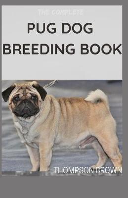 Book cover for The Complete Pug Dog Breeding Book