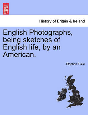 Book cover for English Photographs, Being Sketches of English Life, by an American.