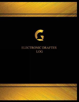Cover of Electronic Drafter Log (Log Book, Journal - 125 pgs, 8.5 X 11 inches)