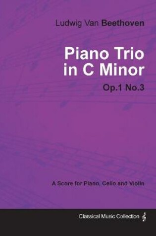 Cover of Ludwig Van Beethoven - Piano Trio in C Minor - Op.1 No.3 - A Score Piano, Cello and Violin