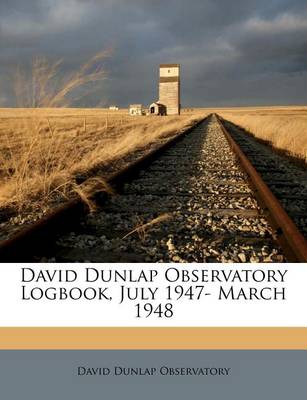 Book cover for David Dunlap Observatory Logbook, July 1947- March 1948