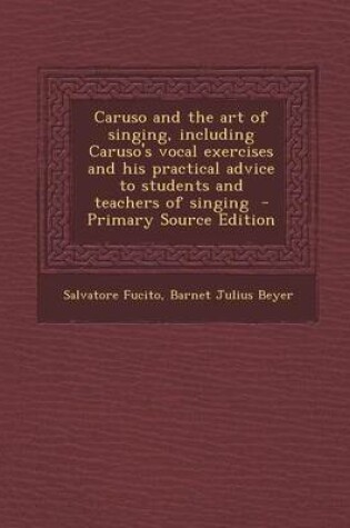 Cover of Caruso and the Art of Singing, Including Caruso's Vocal Exercises and His Practical Advice to Students and Teachers of Singing - Primary Source Editio