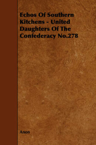 Cover of Echos Of Southern Kitchens - United Daughters Of The Confederacy No.278