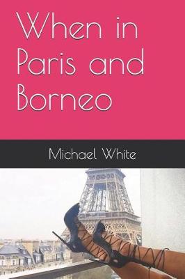 Book cover for When in Paris and Borneo