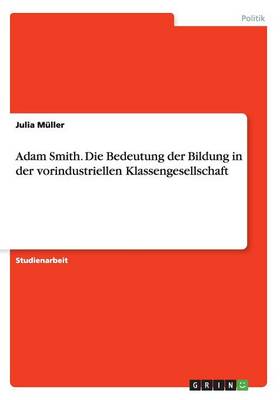 Book cover for Adam Smith. Die Bedeutung der Bildung in der vorindustriellen Klassengesellschaft