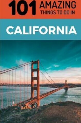 Cover of 101 Amazing Things to Do in California