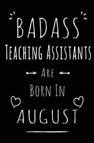 Cover of Badass Teaching Assistants Are Born In August
