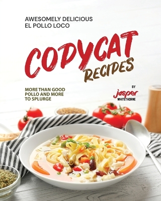 Book cover for Awesomely Delicious El Pollo Loco Copycat Recipes