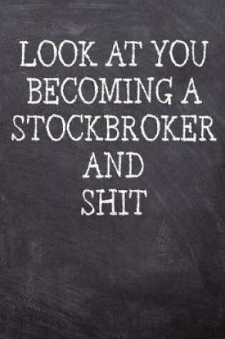Cover of Look At You Becoming A Stockbroker And Shit