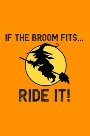 Cover of If the Broom Fits... Ride It