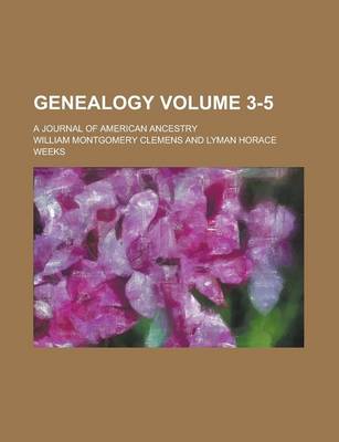 Book cover for Genealogy; A Journal of American Ancestry Volume 3-5