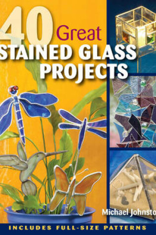 Cover of 40 Great Stained Glass Projects