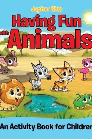 Cover of Having Fun with Animals (An Activity Book for Children)