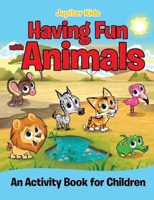 Book cover for Having Fun with Animals (An Activity Book for Children)