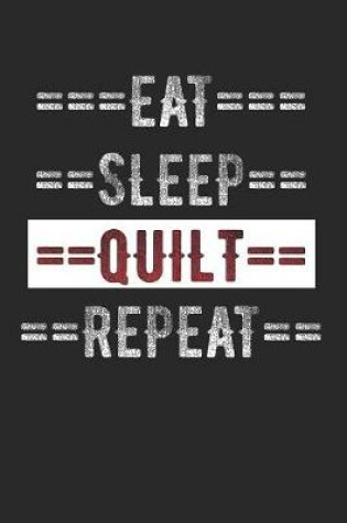 Cover of A Quilters Journal - Eat Sleep Quilt Repeat