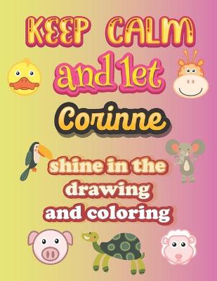 Book cover for keep calm and let Corinne shine in the drawing and coloring