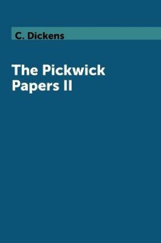 Cover of The Pickwick Papers II