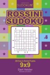 Book cover for Rossini Sudoku - 200 Easy to Normal Puzzles 9x9 (Volume 6)