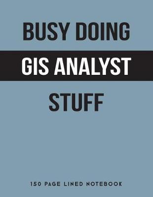 Book cover for Busy Doing GIS Analyst Stuff