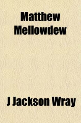 Cover of Matthew Mellowdew; A Story with More Heroes Than One