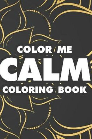 Cover of Color Me Calm Coloring Book