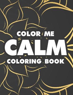 Book cover for Color Me Calm Coloring Book