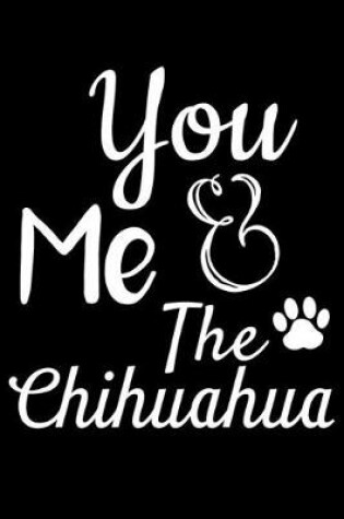 Cover of You Me And The Chihuahua