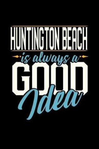 Cover of Huntington Beach Is Always a Good Idea