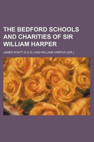 Cover of The Bedford Schools and Charities of Sir William Harper