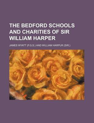 Book cover for The Bedford Schools and Charities of Sir William Harper