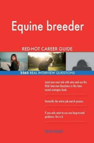 Cover of Equine breeder RED-HOT Career Guide; 2565 REAL Interview Questions