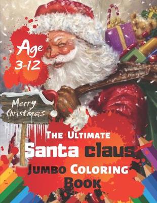 Book cover for Merry Christmas The Ultimate Santa claus Jumbo Coloring Book Age 3-12