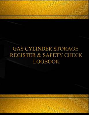 Cover of Gas Cylinder Storage Register and Safety Log(Log Book, Journal-125 pgs, 8.5X11")