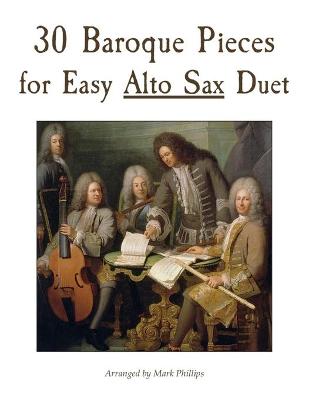 Book cover for 30 Baroque Pieces for Easy Alto Sax Duet