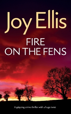 Cover of FIRE ON THE FENS a gripping crime thriller with a huge twist