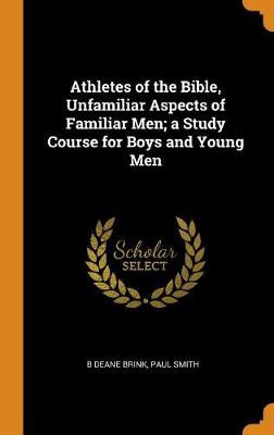 Book cover for Athletes of the Bible, Unfamiliar Aspects of Familiar Men; A Study Course for Boys and Young Men