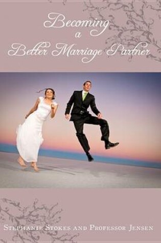 Cover of Becoming a Better Marriage Partner