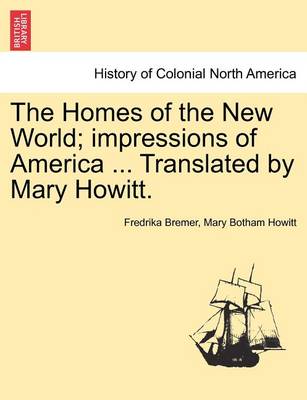 Book cover for The Homes of the New World; Impressions of America ... Translated by Mary Howitt.